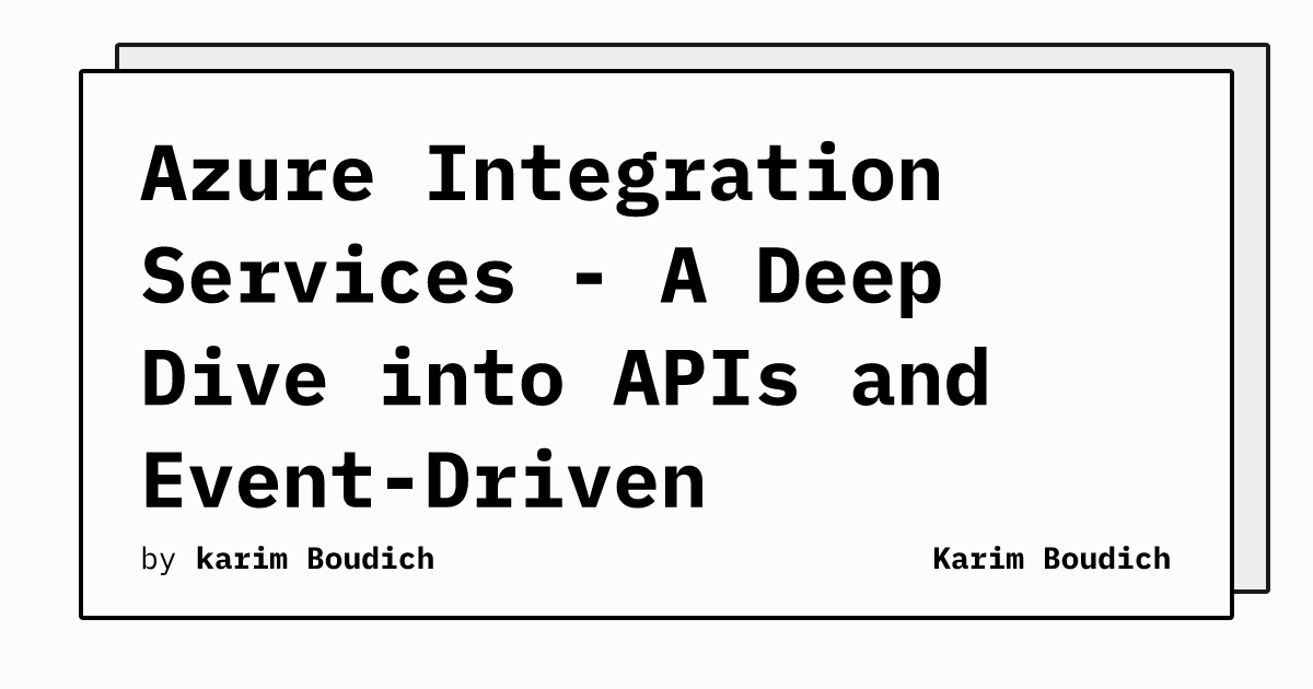 Azure Integration Services - A Deep Dive into APIs and Event-Driven ...